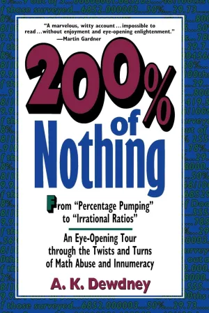 200 Percent Of Nothing An Eye Opening Tour Through The Twists And Turns Of Math Abuse And Innumeracy
