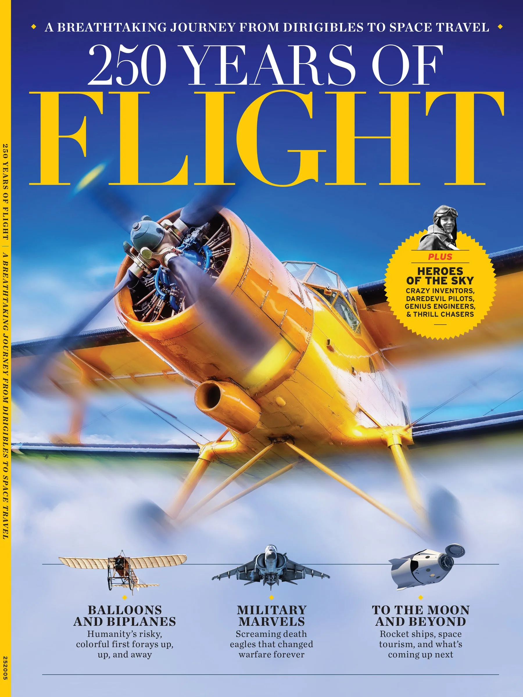 250 Years Of Flight -  A Breathtaking Journey From Dirigibles To Space Travel: Heroes Of The Sky, Balloons & Biplanes To Military Marvels, The Moon & Beyond, Aviations Incredible Journey & More!