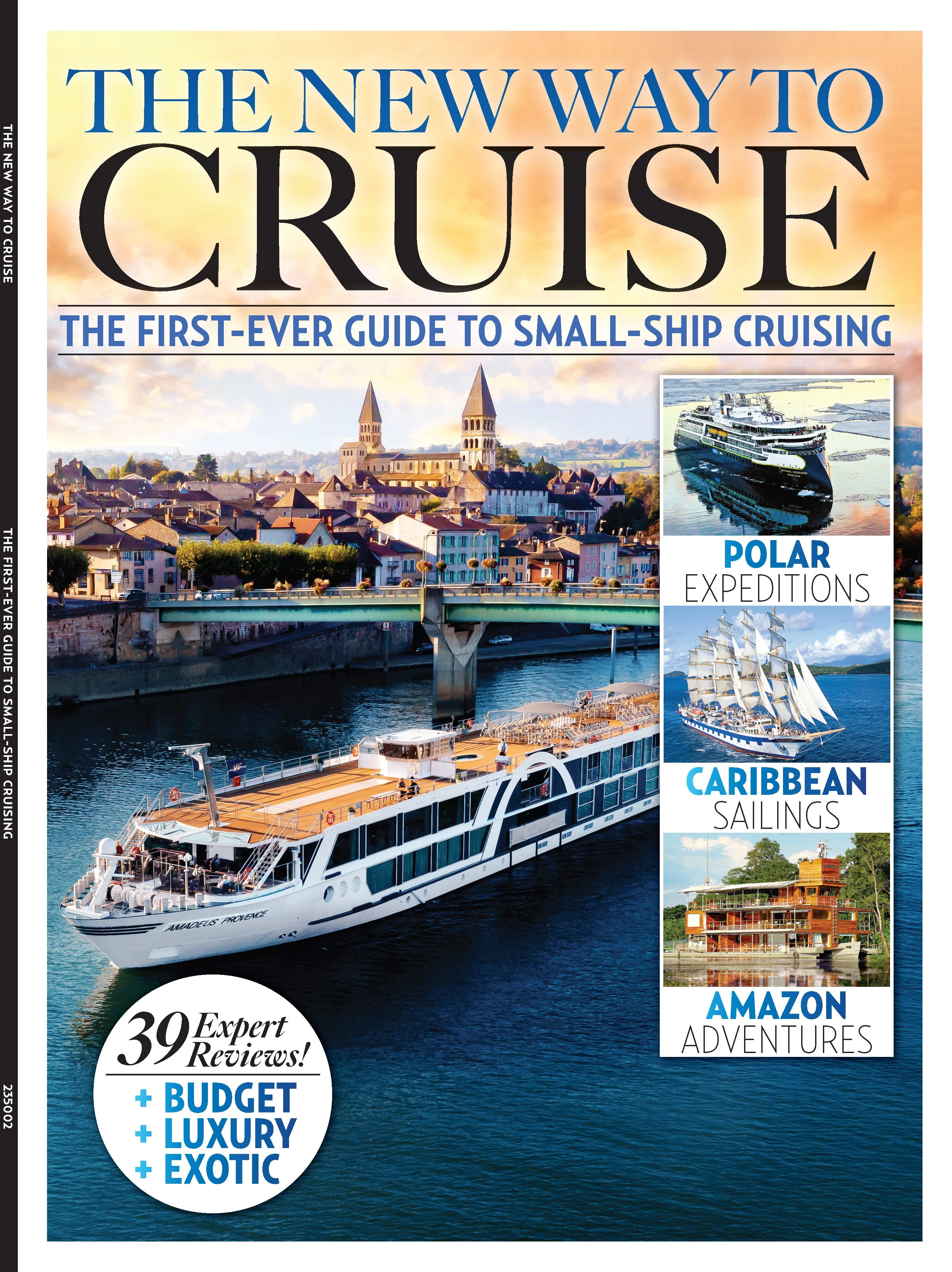 A New Way To Cruise - The First Ever Guide To Small Ship Cruising: 39 Expert Reviews, Caribbean Sailing, Polar Expedition, Mediterranean,  Europe, Africa, Asia, Rivers, Oceans, Islands & Themed Cruise
