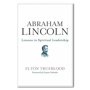 Abraham Lincoln: Lessons in Spiritual Leadership