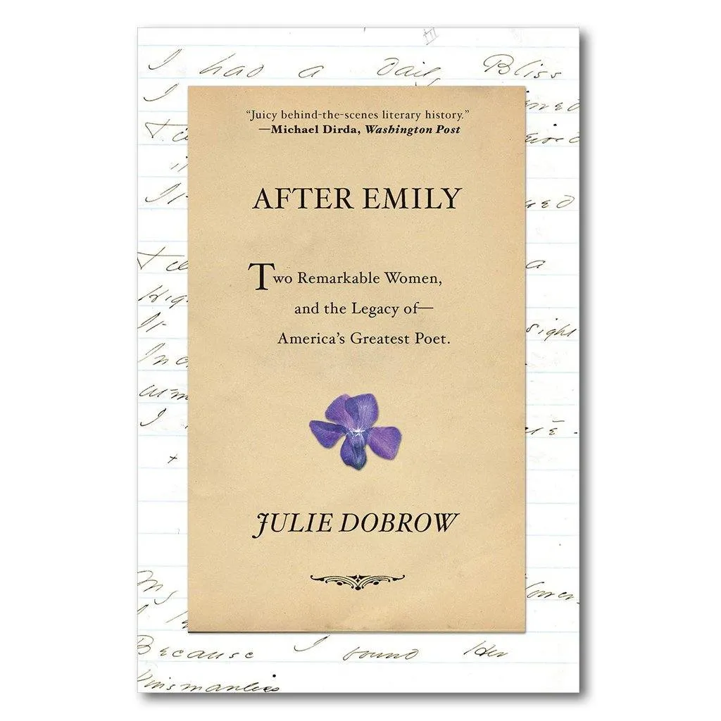 After Emily: Two Remarkable Women and the Legacy of America's Greatest Poet