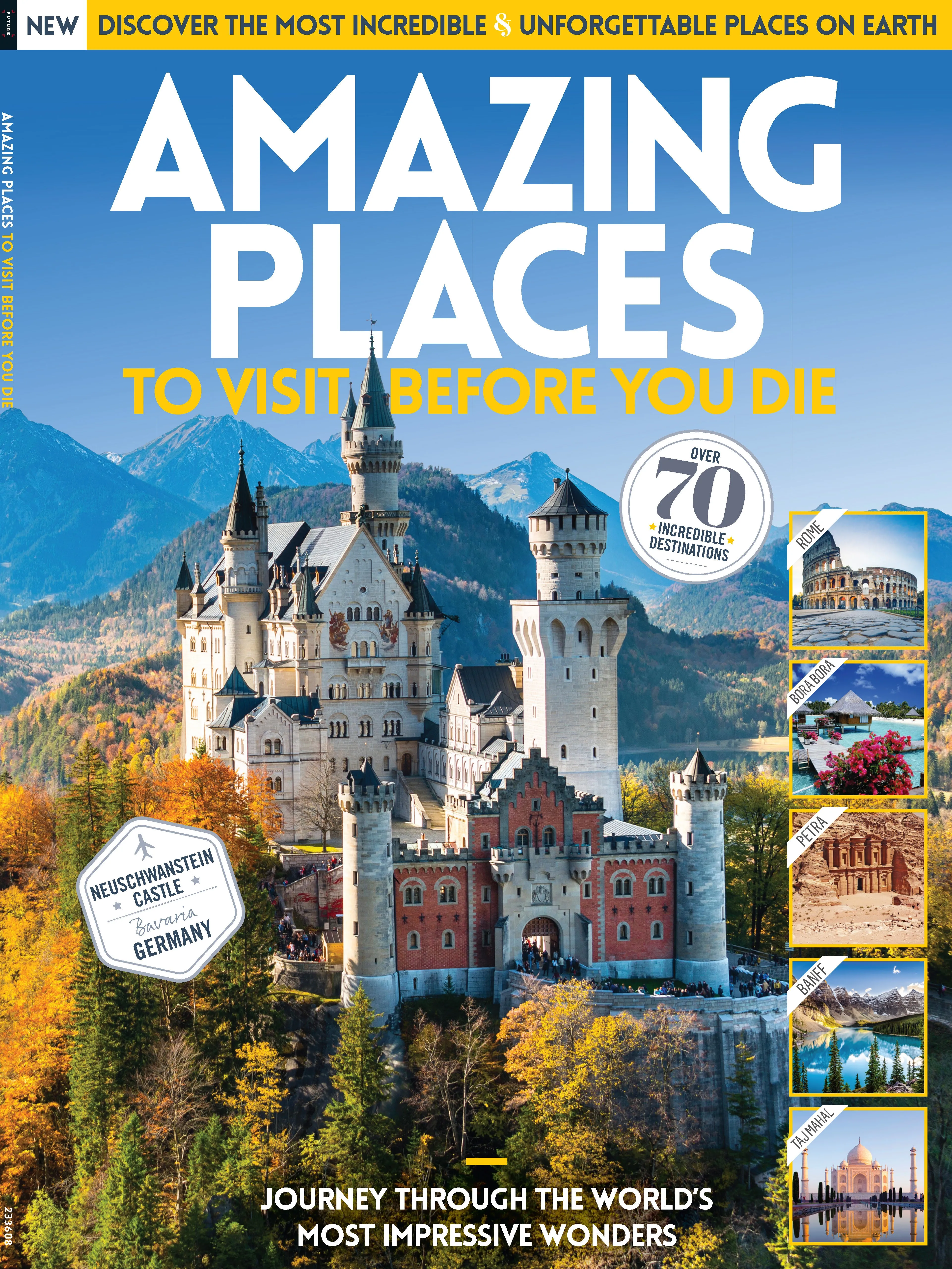 Amazing Places - To Visit Before You Die: 70  Destinations, Comprehensive Travel Guide, Bucket-List, Tajmahal, Banff, Dead Sea, Bora Bora, Rome, Petra, Bavaria Germany, Neuschwanstein Castle & More!