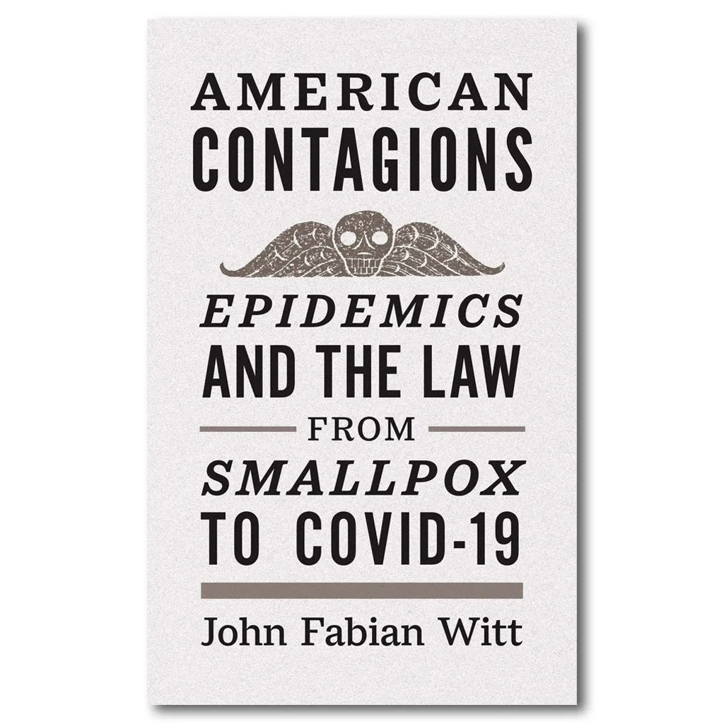 American Contagions: Epidemics and the Law from Smallpox to COVID-19