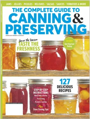 American Farmers Almanac - Guide to Canning and Preserving: 127 Recipes with Step By Step Instructions