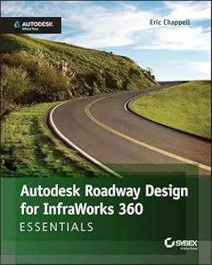 Autodesk Roadway Design for InfraWorks 360 Essentials Paperback
