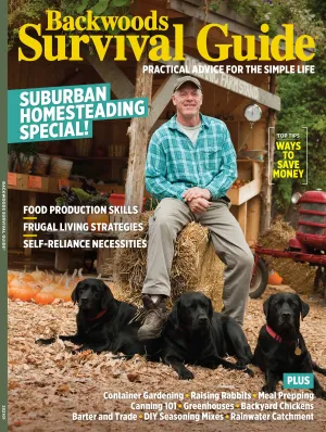 Backwoods Survival Guide - Living Off The Land No. 33: Frugal Living Tips, Suburban Homesteaders, Save Big On Gardening, Canning & Meal Prep Tips, Self-Sufficiency, Homegrown Food Production & More!