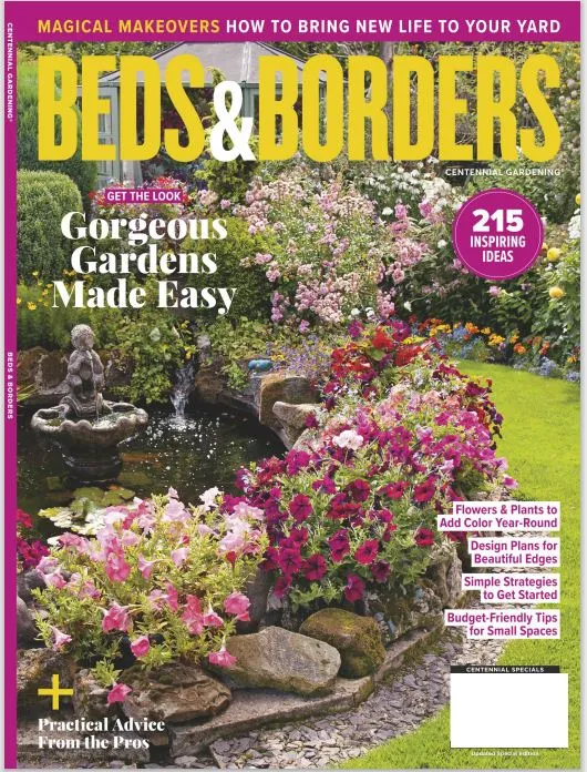 Beds & Borders - Gorgeous Gardens Made Easy, 215 Inspiring Gardening Ideas, Flowers & Plants for Year-Round Color, Budget Friendly Tips, Simple Strategies To Get Started