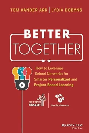 Better Together: How To Leverage School Networks For Smarter Personalized And Project Based Learning