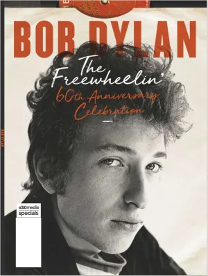 Bob Dylan - The Freewheelin 60th Anniversary Celebration: His Life Story From Minnesota Native To Icon and How It All Came Together