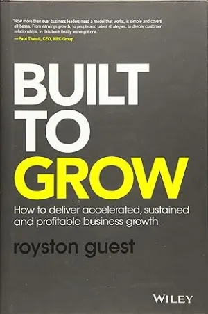 Built To Grow: How To Deliver Accelerated, Sustained And Profitable Business Growth