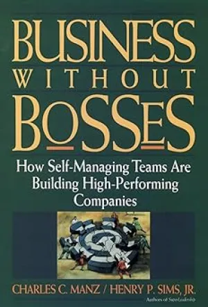 Business Without Bosses: How Self-Managing Teams Are Building High- Performing Companies Paperback