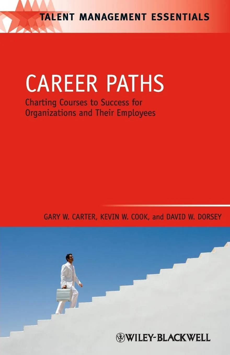 Career Paths Charting Courses To Success For Organizations And Their Employees 11 Paperback