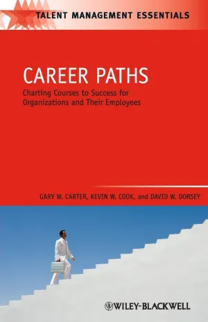 Career Paths Charting Courses To Success For Organizations And Their Employees 11 Paperback
