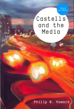Castells And The Media Theory And Media 2 Paperback Illustrated