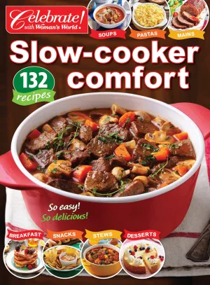 Celebrate with Woman's World! - Slow-Cooker Comfort: 132 Recipes for Breakfast Snacks Stews Desserts & More!