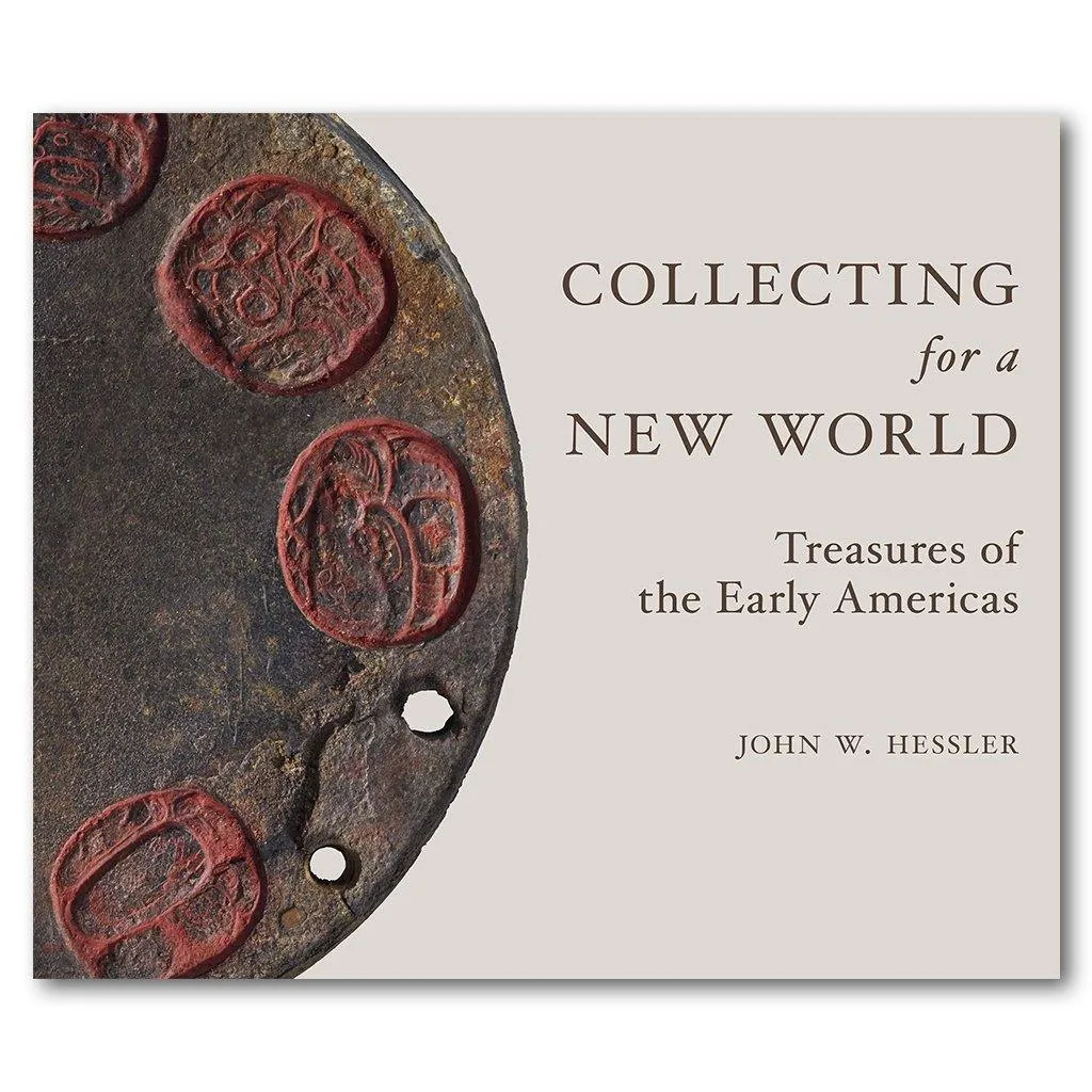 Collecting for a New World: Treasures of the Early Americas