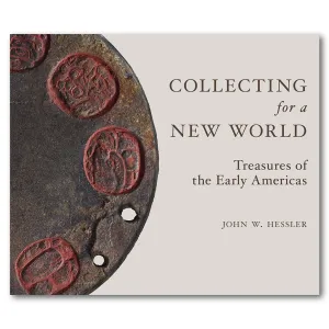 Collecting for a New World: Treasures of the Early Americas