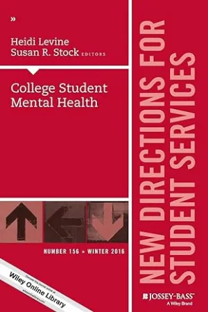 College Student Mental Health: New Directions For Student Services, Number 156
