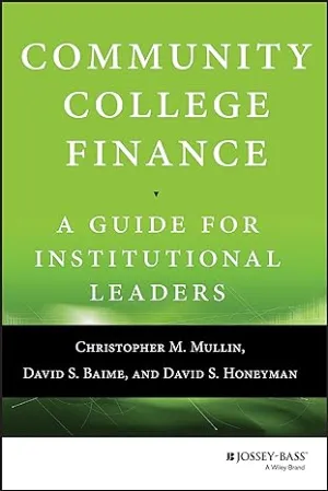 Community College Finance: A Guide For Institutional Leaders