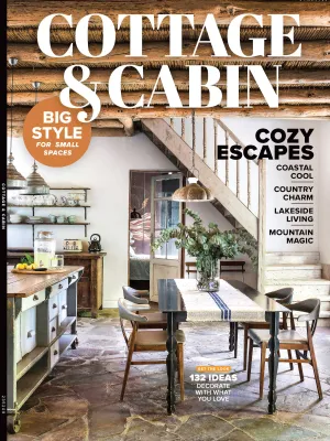 Cottage & Cabin - 132 Big Style Ideas For Small Spaces, Cozy Escapes, Coastal Cool, Country Charm, Lakeside Living, Mountain Magic, Decorating Tips, Art, Colors, Patterns, Lighting, Outdoors & More!