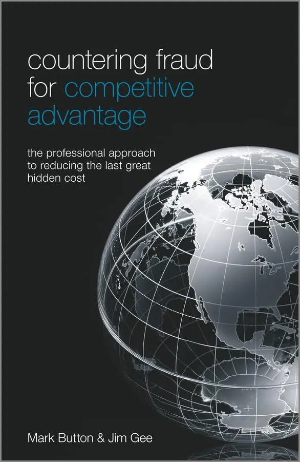 Countering Fraud for Competitive Advantage: The Professional Approach To Reducing The Last Great Hidden Cost Hardcover