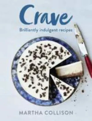 Crave Brilliantly Indulgent Recipes By Martha Collison