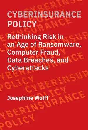 Cyberinsurance Policy: Rethinking Risk In An Age of Ransomware, Computer Fraud, Data Breaches, And Cyberattacks Paperback