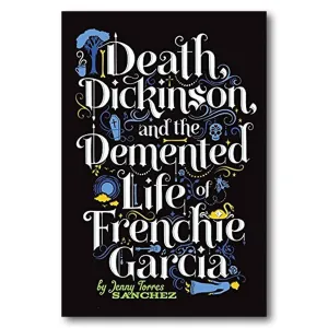 Death, Dickinson, and the Demented Life of Frenchie Garcia