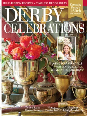 Derby Celebrations - Kentucky Derby's 150 Anniversary, Blue-Ribbon Recipes, Dcor Ideas, Southern Style For Race Day, Hats, Host Derby Tea, Explore Louisville, Horse Farm Tour, Table Settings & More!