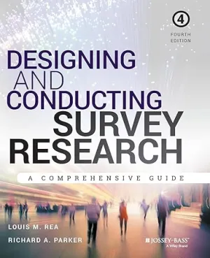 Designing And Conducting Survey Research: A Comprehensive Guide