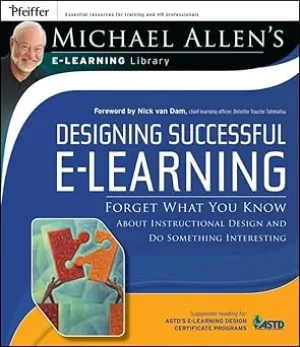 Designing Successful eLearning: Forget What You Know About Instructional Design and Do Something Interesting Michael Allens Online Learning Library Paperback