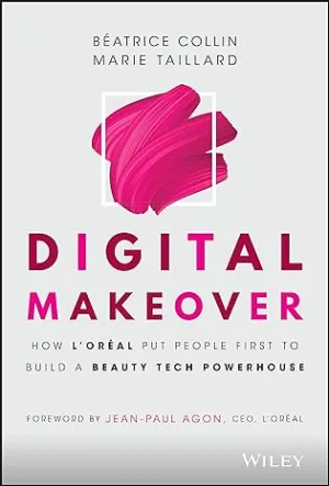 Digital Makeover: How L'Oreal Put People First To Build A Beauty Tech Powerhouse