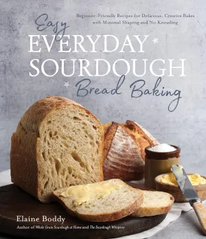 Easy Everyday Sourdough Bread Baking Beginner-Friendly Recipes for Delicious Creative Bakes with Minimal Shaping and No Kneading Paperback(Page a Little Folded)