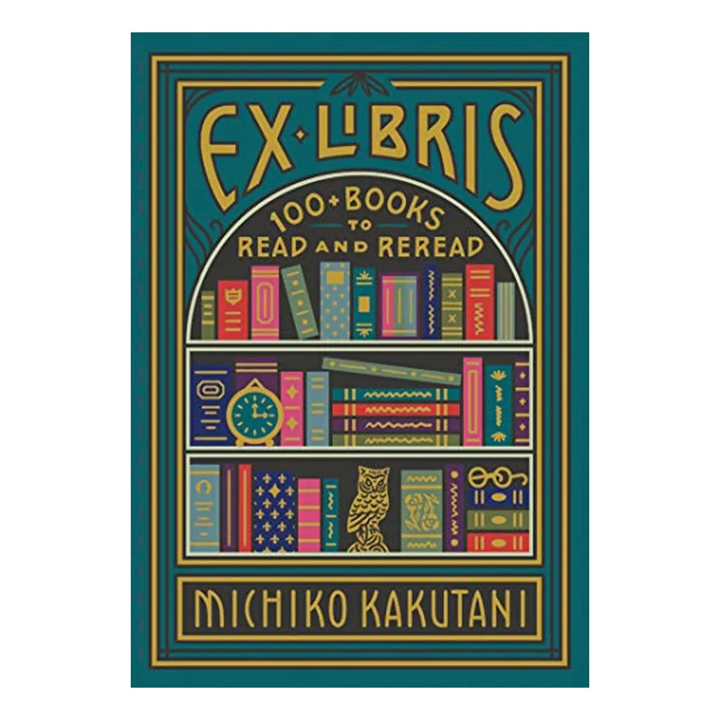 Ex Libris: 100  Books to Read and Reread