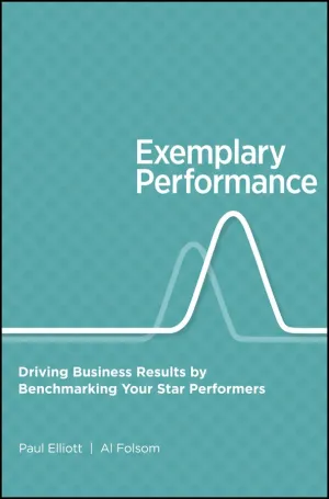 Exemplary Performance: Driving Business Results By Benchmarking Your Star Performers Hardcover