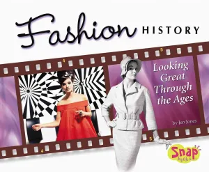 Fashion History: Looking Great Through The Ages Library Binding