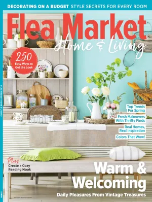 Flea Market Home & Living - 250 Easy Ways To Get The Look: Spring Trends, Thrifty Finds, Vintage Treasures, Decorate On A Budget, Room Makeovers, Reading Nook, Kitchen, Colors & Real Home Inspiration!
