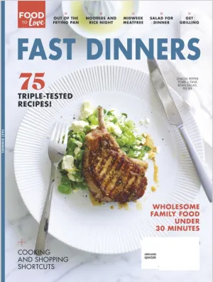 Food to Love - Fast Dinners with Hacks & Tips To Save You Time In The Kitchen: 75 Triple Tested Recipes Under 30 Minutes!