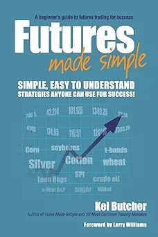 Futures Made Simple: A Beginner's Guide to Futures Trading for Success Paperback