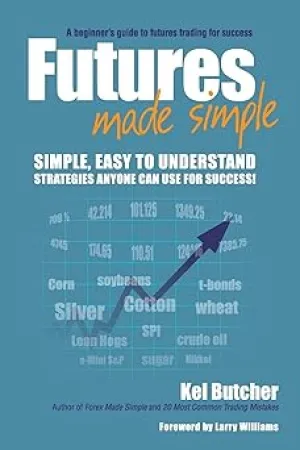 Futures Made Simple: A Beginner's Guide to Futures Trading for Success Paperback