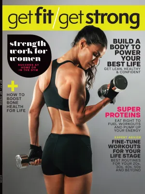 Get Fit/Get Strong - Strength Work For Women: Get Lean, Healthy & Confident At Home Or The Gym, Lifting Guide, Expert Advice, Super Proteins, Workout Routines For Life Stage, Boost Bone Health & More!