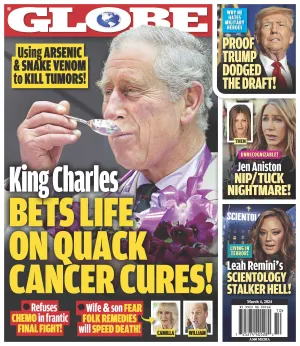 Globe - 03.04.24 King Charles Bets Life on Quack Cancer Cures