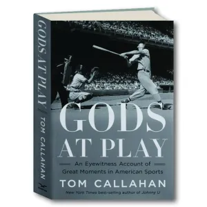 Gods at Play: An Eyewitness Account of Great Moments in American Sports
