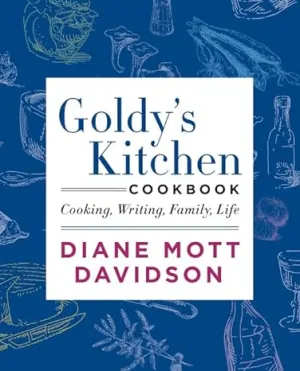 Goldy's Kitchen Cookbook: Cooking, Writing, Family, Life