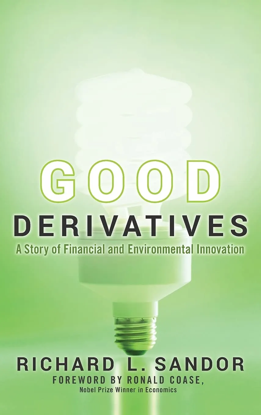 Good Derivatives: A Story of Financial And Environmental Innovation Hardcover