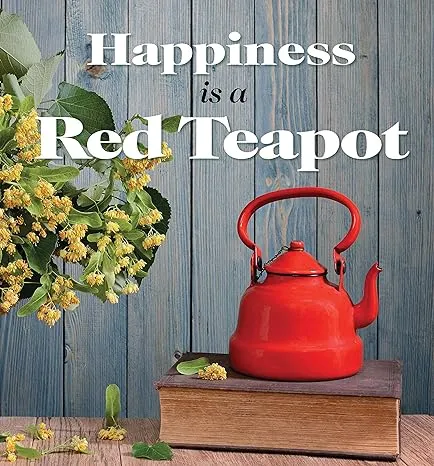 Happiness Is A Red Teapot