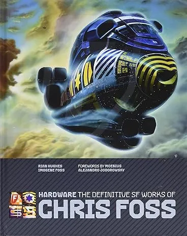 Hardware: The Definitive SF Works Of Chris Foss