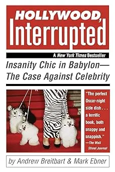 Hollywood, Interrupted: Insanity Chic in Babylon -- The Case Against Celebrity Paperback