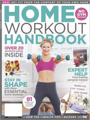Home Workout Handbook - Over 20 Workout Plans: No Gym Required To Stay In Shape With These Essential Home Workouts, Expert Help From Leading Personal Trainers: Sculpt Your Arms, Abs, Legs and More!