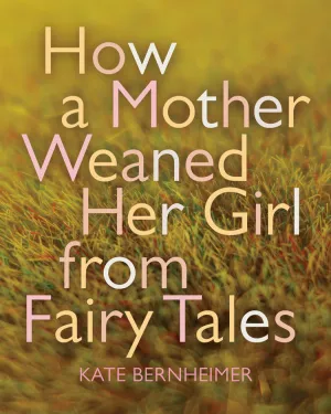 How a Mother Weaned Her Girl from Fairy Tales CHPbeta